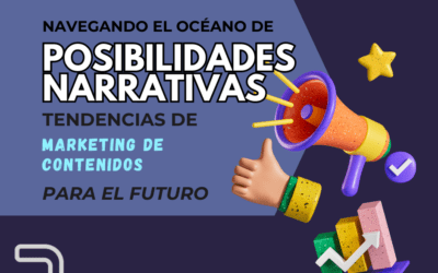 Navegando el Océano de Posibilidades Narrativas: Tendencias de Marketing de Contenidos para el Futuro